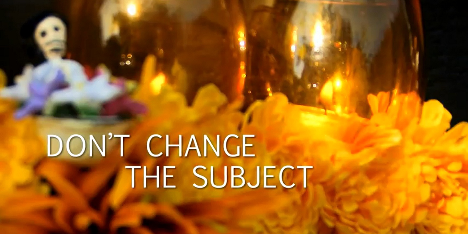 A viewing & discussion of 'Dont change the subject'